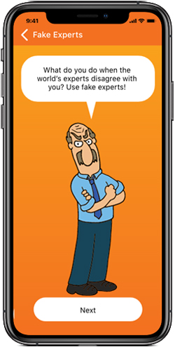 An image of a cell phone from the Cranky Uncle game saying," What do you do when the world's experts disagree with you? Use fake experts!"