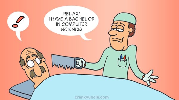 An example of a fake expert: A man with a saw standing over a patient on the operating table. He is saying, "Relax! I have a bachelor's degree in computer science!"
